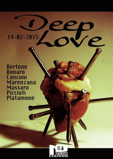 Deep Love, Biancamaria Massaro, Luigi Bonaro, Daniele Picciuti, Angelo Marenzana, Giuliano Conconi, Laura Platamone, Matteo Bertone