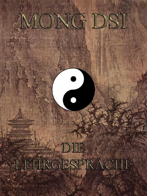 Mong Dsi – Die Lehrgespraeche des Meisters Meng K'o, Mong Dsi