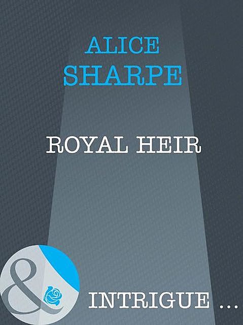 Royal Heir, Alice Sharpe
