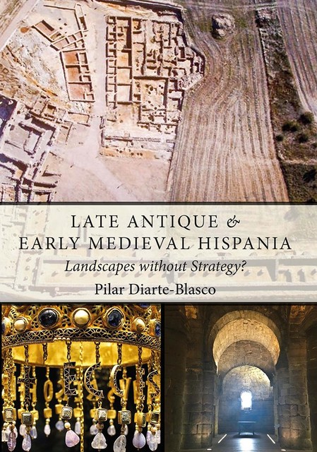 Late Antique and Early Medieval Hispania, Pilar Diarte-Blasco