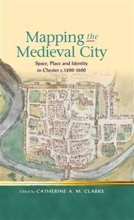 Mapping the Medieval City, Catherine Clarke
