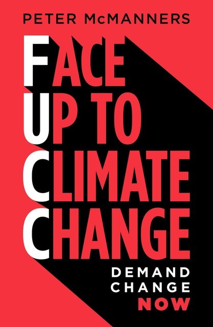 Face Up to Climate Change, Peter J McManners