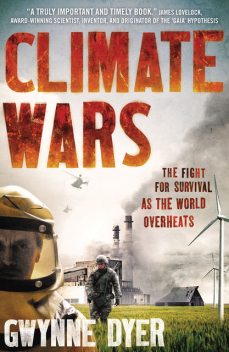 Climate Wars, Gwynne Dyer