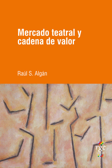 Mercado teatral y cadena de valor, Raúl Santiago Algán