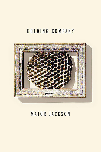 Holding Company: Poems, Major Jackson