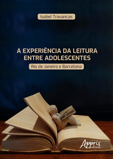 A Experiência da Leitura entre Adolescentes: Rio De Janeiro e Barcelona, Isabel Travancas