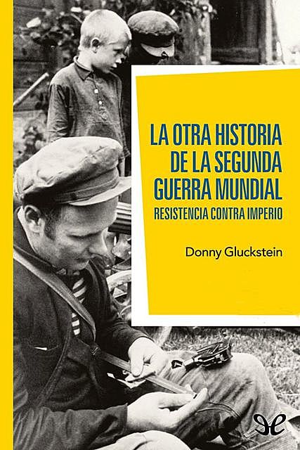 La otra historia de la segunda Guerra Mundial, Donny Gluckstein