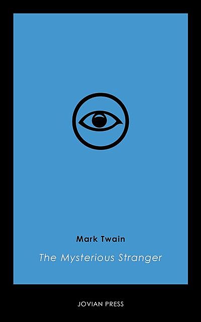 The Mysterious Stranger by Mark Twain (Illustrated), Mark Twain