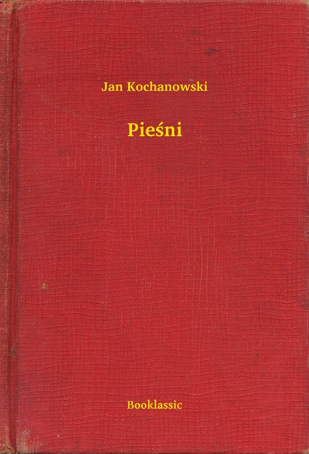Pieśni, Jan Kochanowski