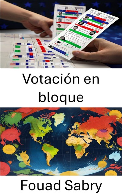 Votación en bloque, Fouad Sabry