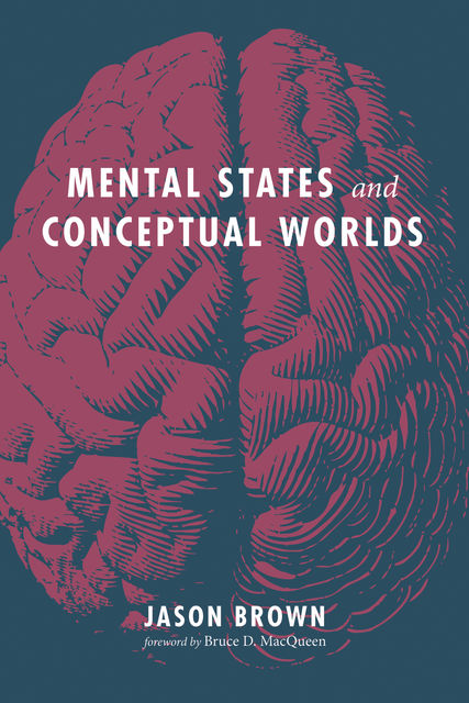 Mental States and Conceptual Worlds, Jason Brown
