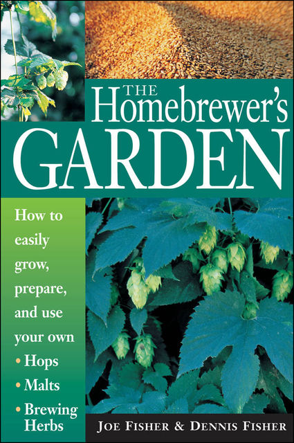The Homebrewer's Garden, Dennis Fisher, Joe Fisher