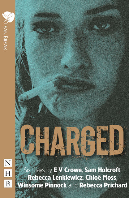 Charged (NHB Modern Plays), E.V.Crowe, Sam Holcroft, Chloë Moss, Rebecca Prichard, Winsome Pinnock