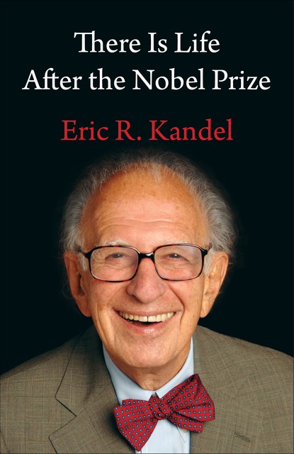There Is Life After the Nobel Prize, Eric Kandel
