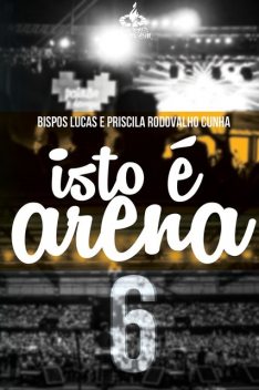 Isto é arena 6, Lucas Cunha, Priscila Rodovalho Cunha