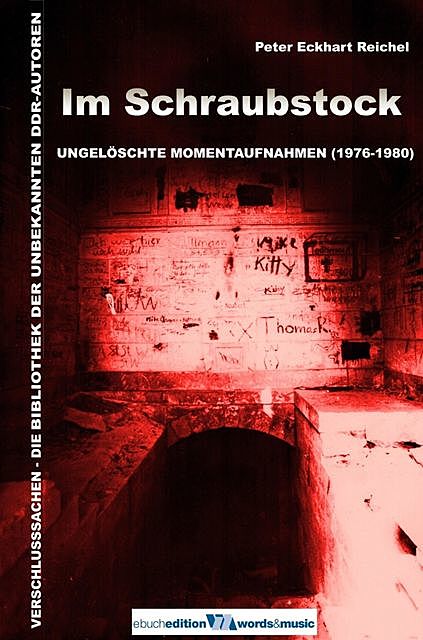 Im Schraubstock: Ungelöschte Momentaufnahmen (1976–1980), Peter Eckhart Reichel