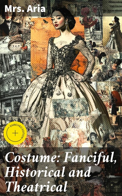Costume: Fanciful, Historical and Theatrical, Eliza Davis