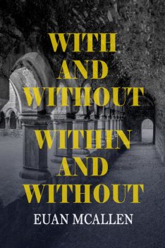 With and Without, Within and Without, Euan McAllen