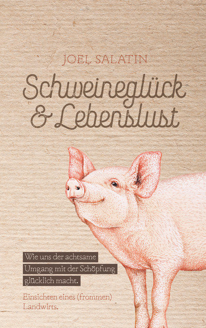 Schweineglück & Lebenslust, Joel Salatin
