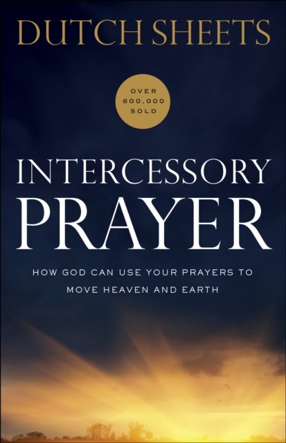 Intercessory Prayer, Dutch Sheets