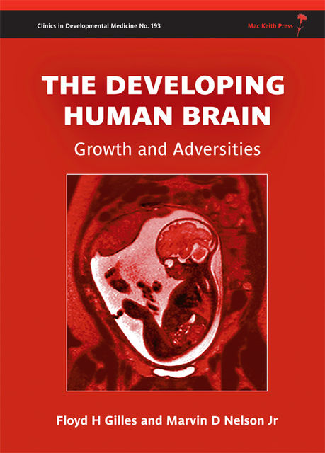 The Developing Human Brain, Floyd Harry Gilles, Marvin D.Nelson