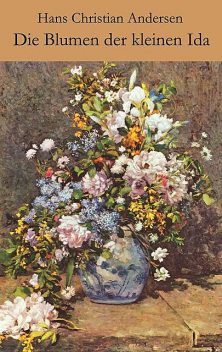 Die Blumen der kleinen Ida, Hans Christian Andersen