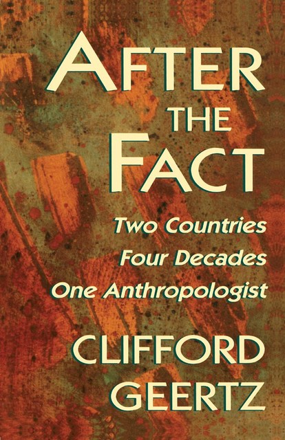 After the Fact, Clifford Geertz