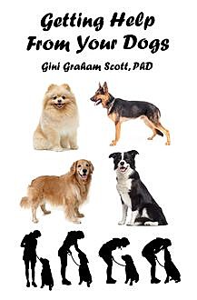 Getting Help from Your Dogs, Gini Graham Scott
