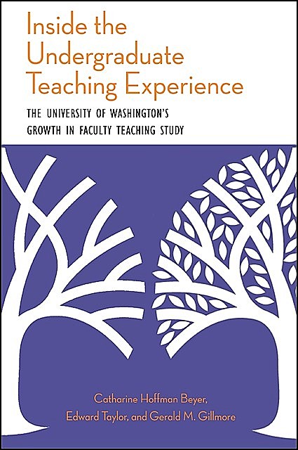 Inside the Undergraduate Teaching Experience, Edward Taylor, Catharine Hoffman Beyer, Gerald M. Gillmore