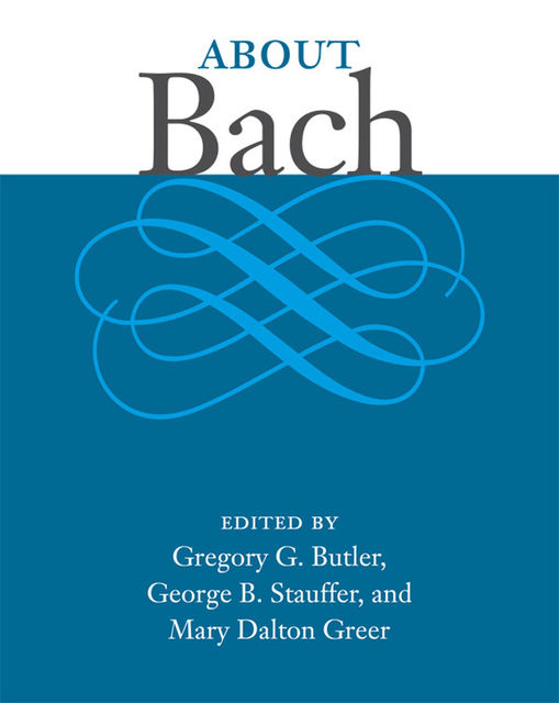 About Bach, George B.Stauffer, Gregory G.Butler, Mary Dalton Greer, Dalton