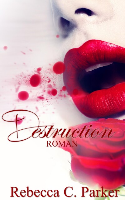 Destruction (Erotik Thriller), Rebecca C. Parker