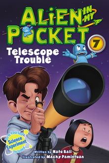 Alien in My Pocket #7: Telescope Troubles, Nate Ball