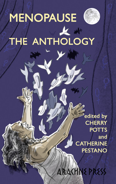 Menopause: The Anthology, Cherry Potts, Catherine Pestano