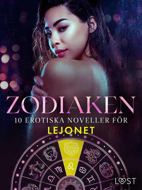 Zodiaken: 10 Erotiska noveller för Lejonet, Vanessa Salt, B.J. Hermansson, Sarah Skov, Elena Lund, Alicia Luz, Irse Kræmer, Sara Agnès L.