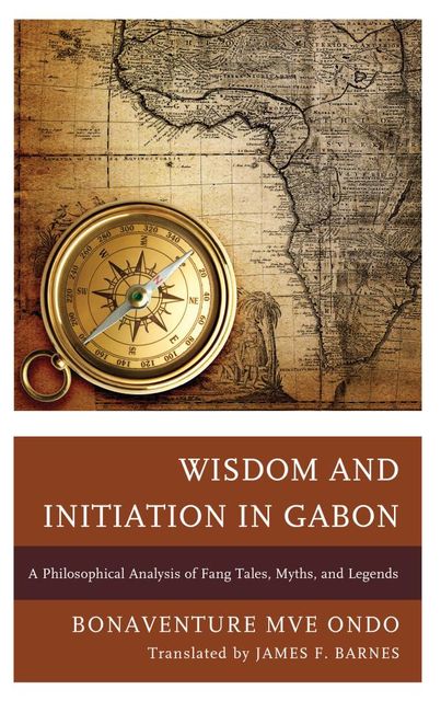 Wisdom and Initiation in Gabon, Bonaventure Mvé Ondo