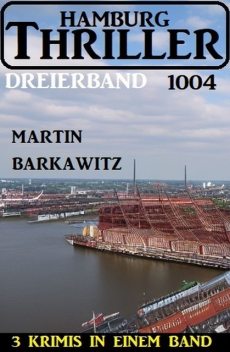 Hamburg Thriller Dreierband 1004, Martin Barkawitz