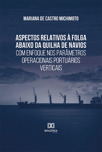 Aspectos relativos à folga abaixo da quilha de navios com enfoque nos parâmetros operacionais portuários verticais, Mariana de Castro Michimoto