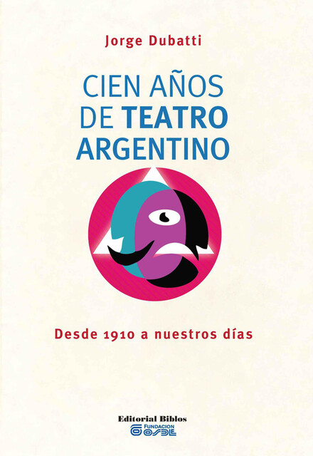 Cien años de teatro argentino, Jorge Dubatti