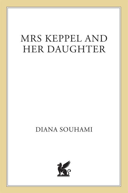 Mrs. Keppel and Her Daughter, Diana Souhami