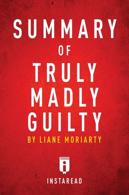Summary of Truly Madly Guilty, Instaread