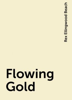 Flowing Gold, Rex Ellingwood Beach