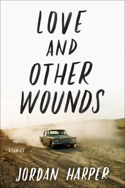 Love and Other Wounds, Jordan Harper