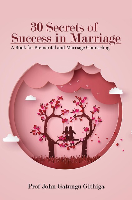 30 Secrets of Success in Marriage, John Githiga