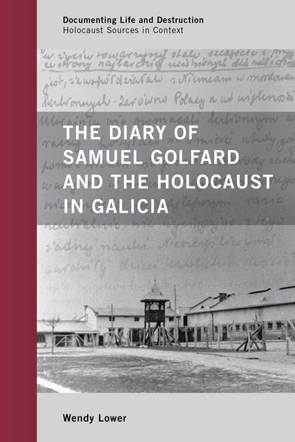 The Diary of Samuel Golfard and the Holocaust in Galicia, Wendy Lower