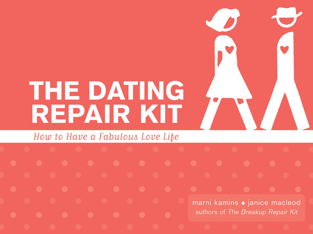 The Dating Repair Kit, Janice MacLeod, Marni Kamis