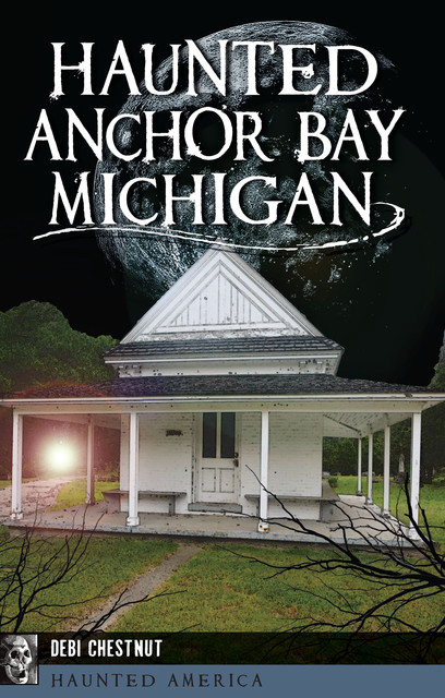 Haunted Anchor Bay, Michigan, Debi Chestnut