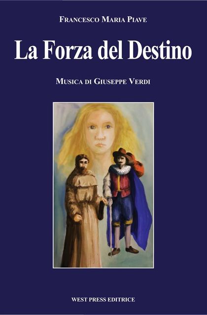La Forza del Destino, Giuseppe Verdi, Francesco Maria Piave