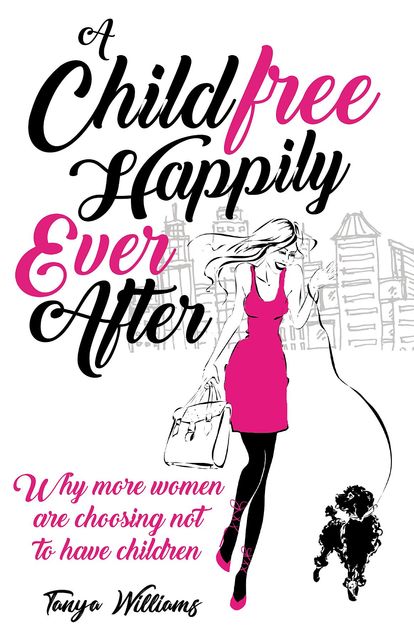 A Childfree Happily Ever After, Tanya Williams