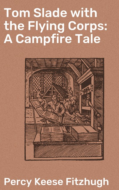 Tom Slade with the Flying Corps: A Campfire Tale, Percy Keese Fitzhugh