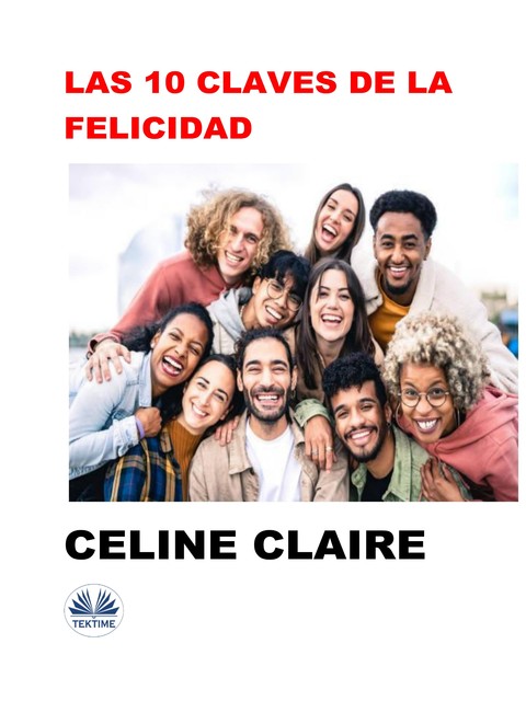 Las 10 Claves De La Felicidad, Celine Claire